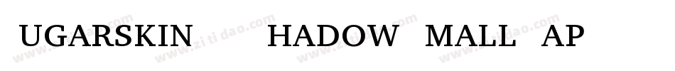 Sugarskin BTN Shadow Small Cap字体转换